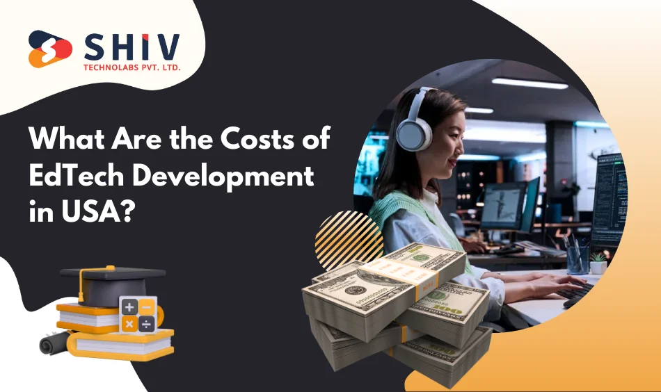 What Are the Costs of EdTech Development in USA