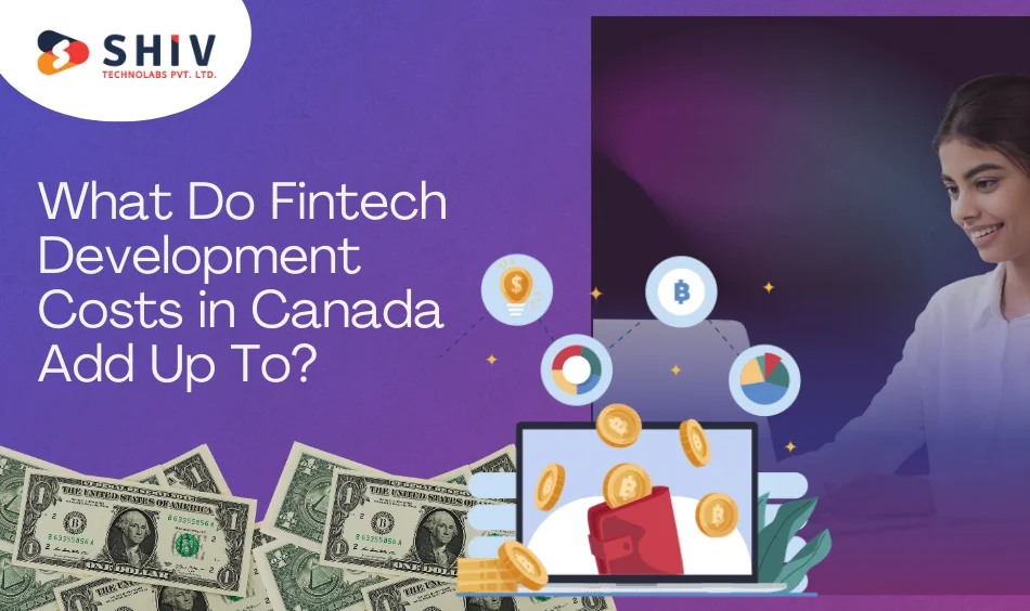 What Do Fintech Development Costs in Canada Add Up To