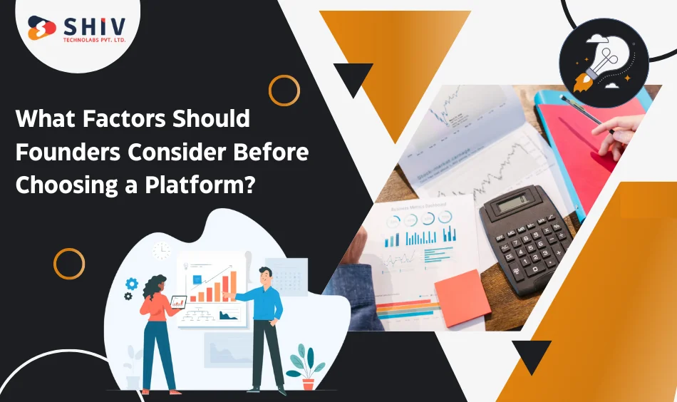 What Factors Should Founders Consider Before Choosing a Platform