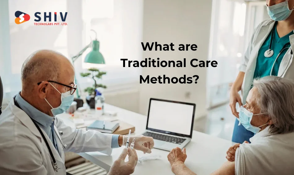 What are Traditional Care Methods?