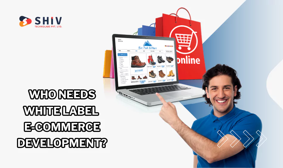 Who Can Benefit from White Label E-Commerce Website Development?