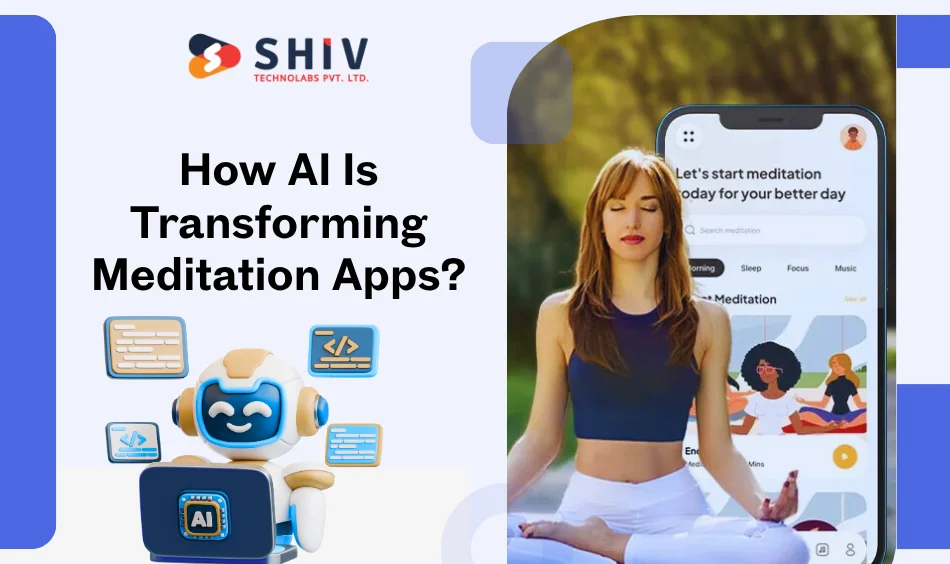 How AI Is Transforming Meditation Apps?