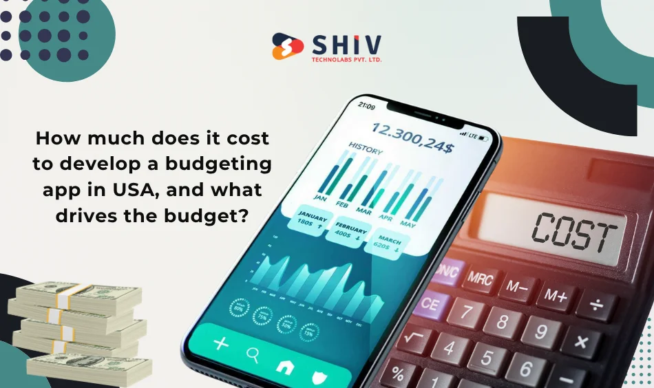 How much does it cost to develop a budgeting app in USA, and what drives the budget
