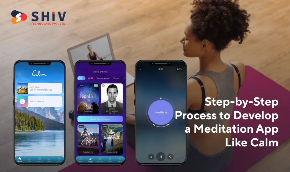 Step-by-Step Process to Develop a Meditation App Like Calm