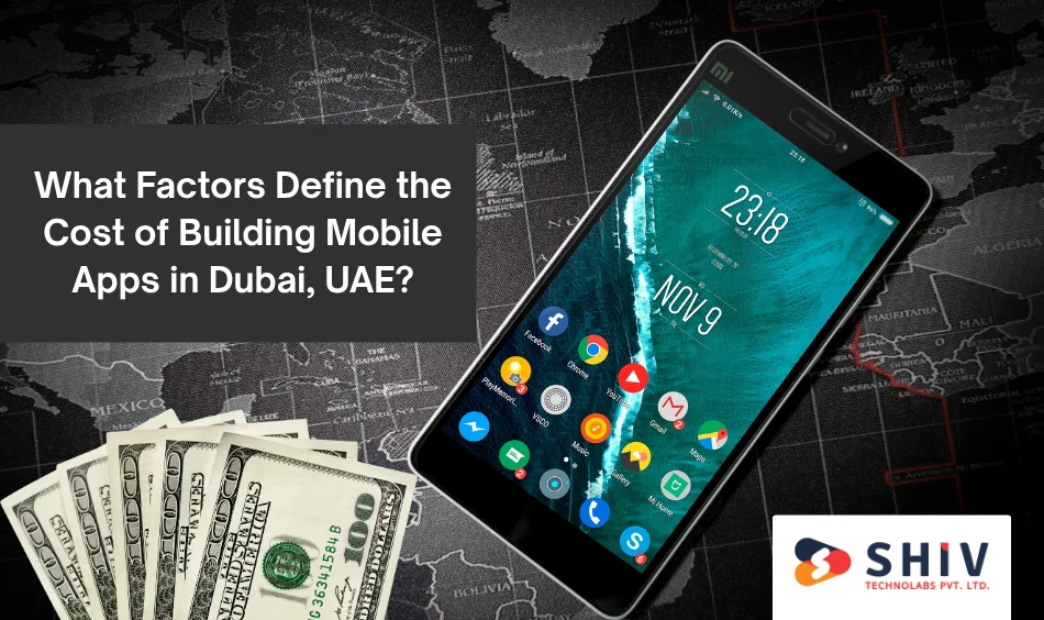 What Factors Define the Cost of Building Mobile Apps in Dubai, UAE