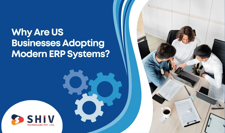 Why Are US Businesses Adopting Modern ERP Systems