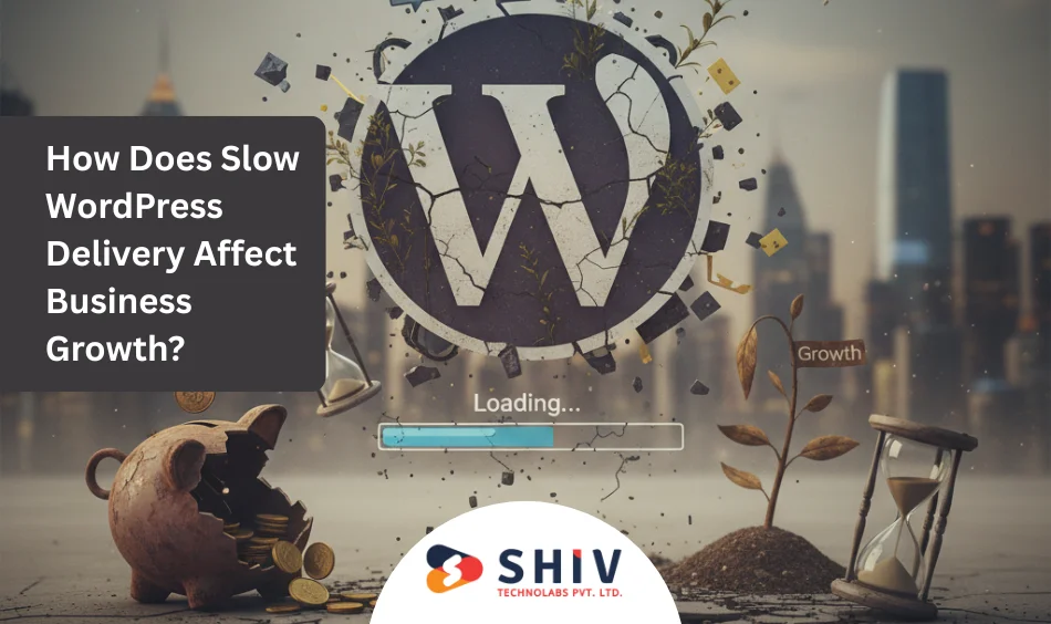 How Does Slow WordPress Delivery Affect Business Growth