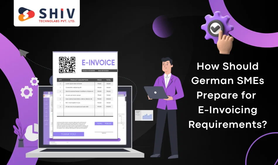 How Should German SMEs Prepare for E-Invoicing Requirements