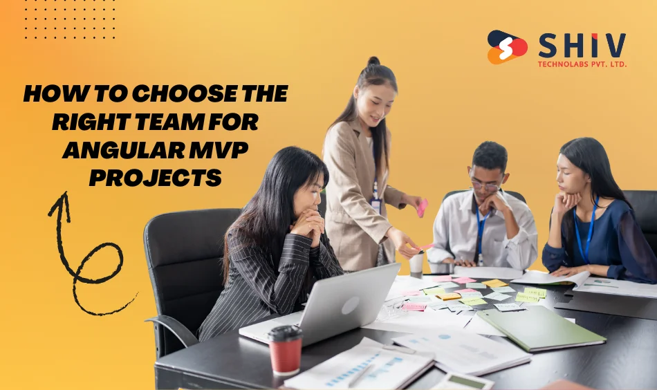 How to Choose the Right Team for Angular MVP Projects