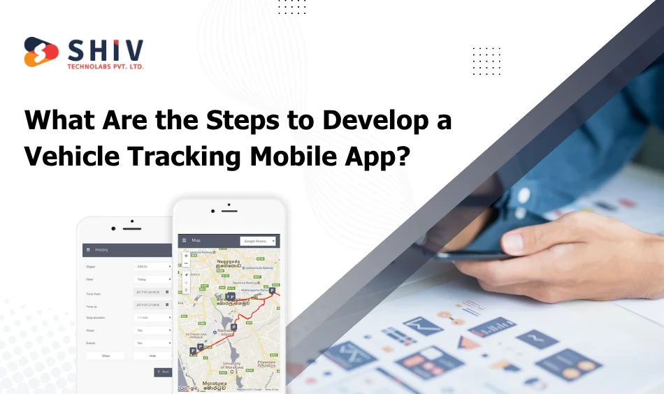 What Are the Steps to Develop a Vehicle Tracking Mobile App